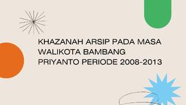 KHAZANAH ARSIP PADA MASA WALIKOTA BAMBANG PRIYANTO PERIODE 2008-2013